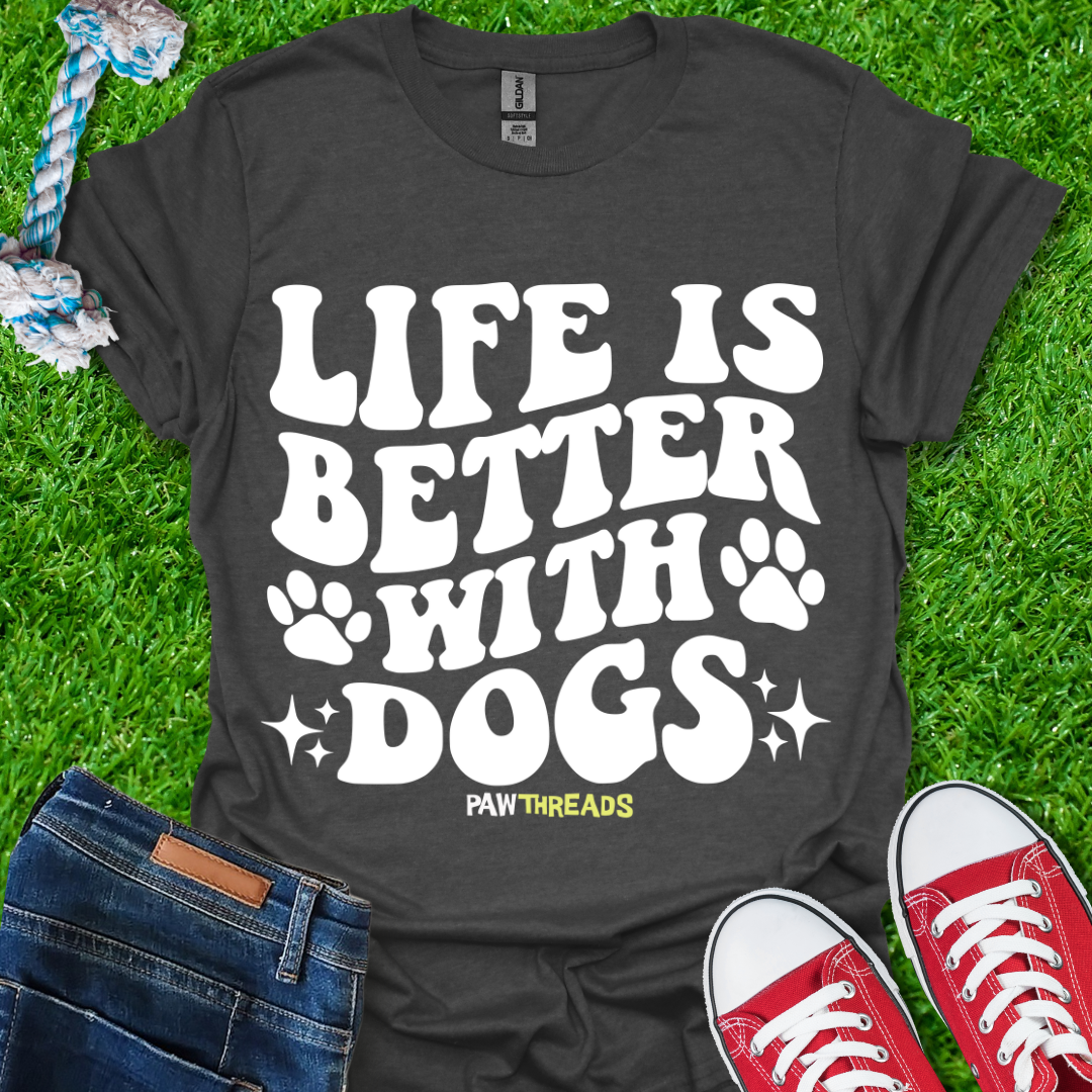 Life is Better T-Shirt