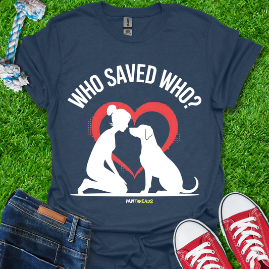 Who Saved Who T-Shirt