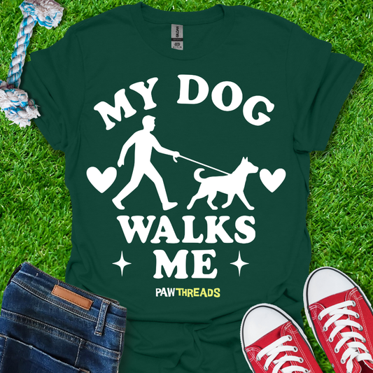 Dog Walks Me T-Shirt