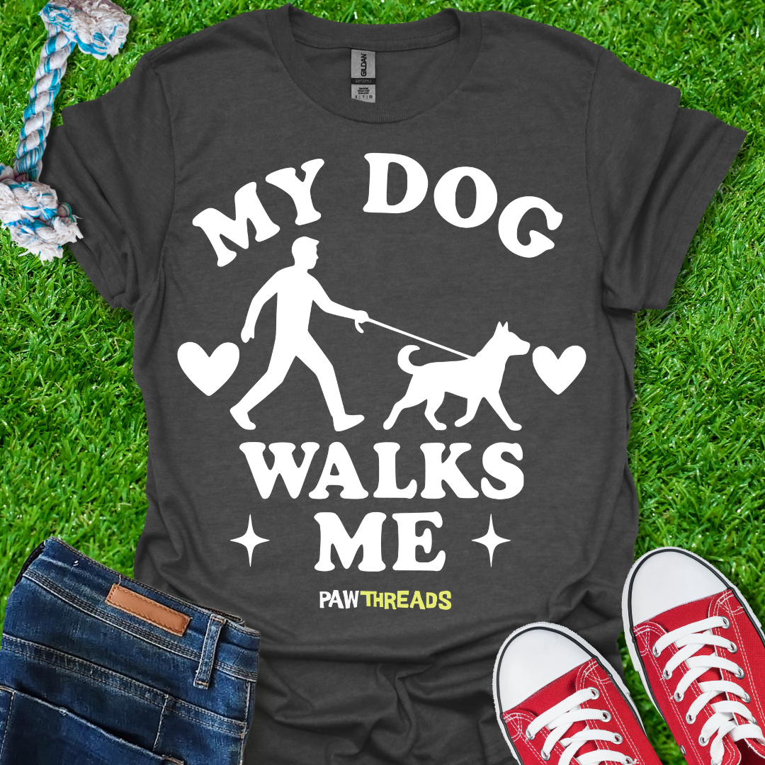 Dog Walks Me T-Shirt