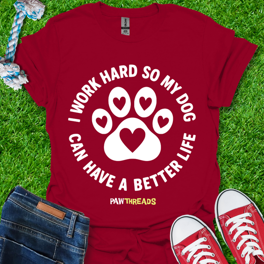 Dog Better Life T-Shirt
