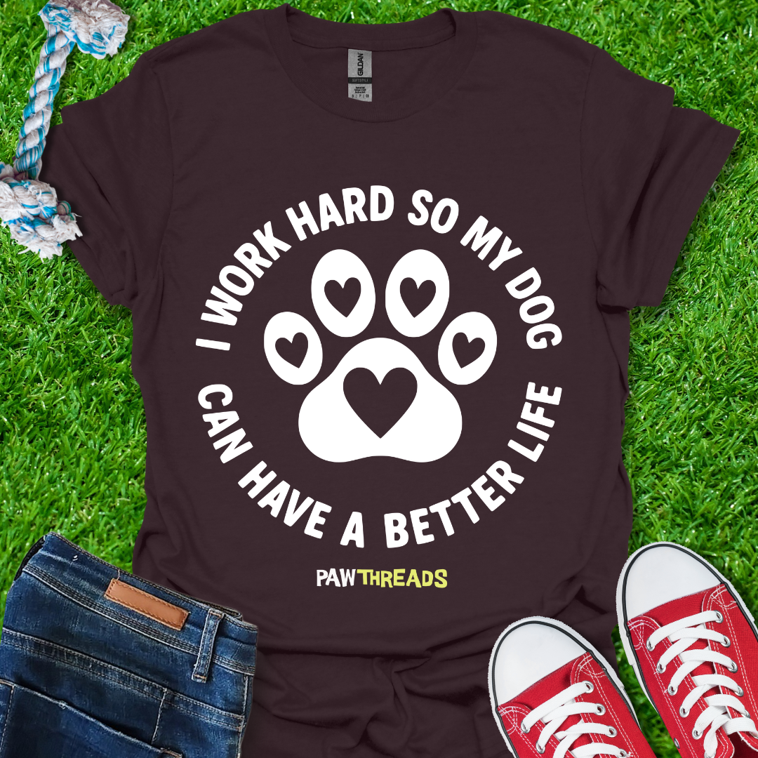 Dog Better Life T-Shirt