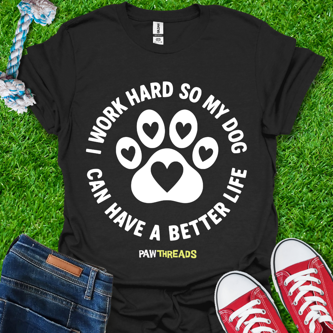 Dog Better Life T-Shirt