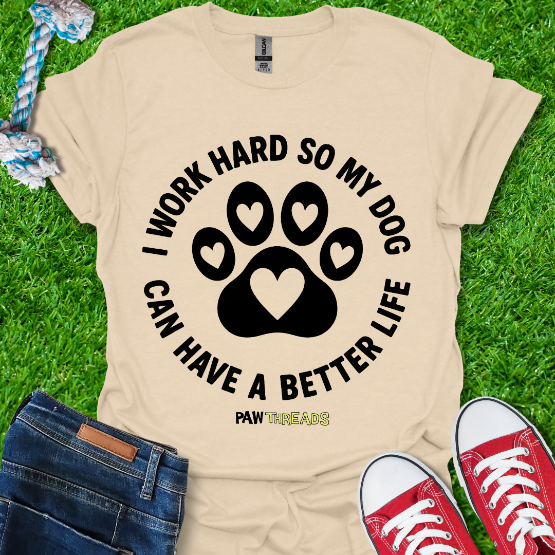 Dog Better Life T-Shirt
