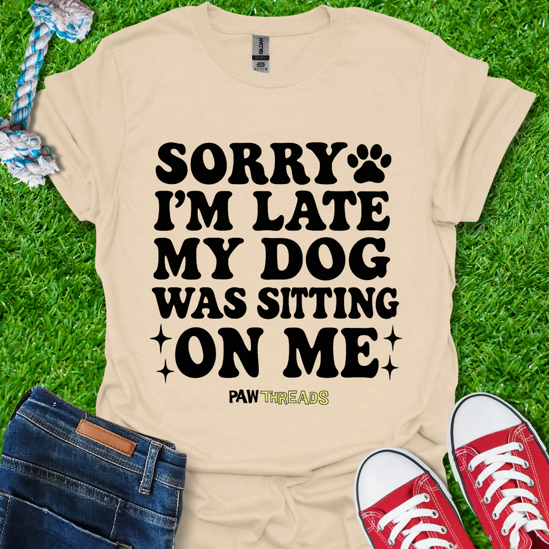 Sorry im Late T-Shirt