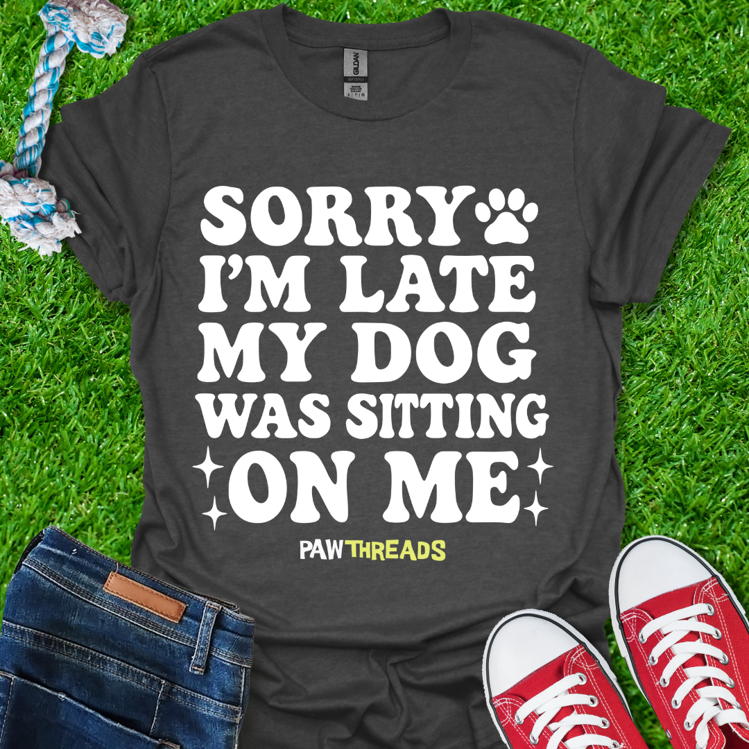 Sorry im Late T-Shirt