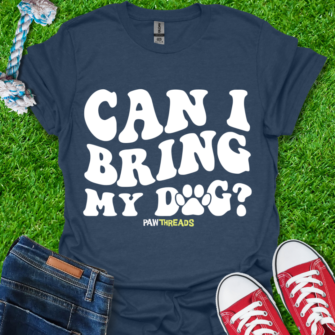 Bring My Dog T-Shirt