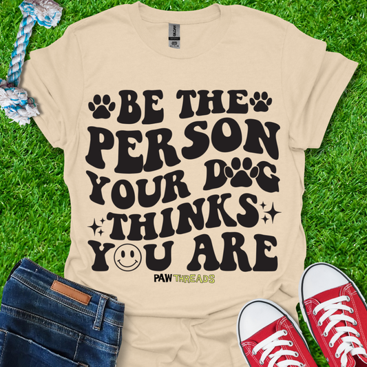 Be The Person T-Shirt