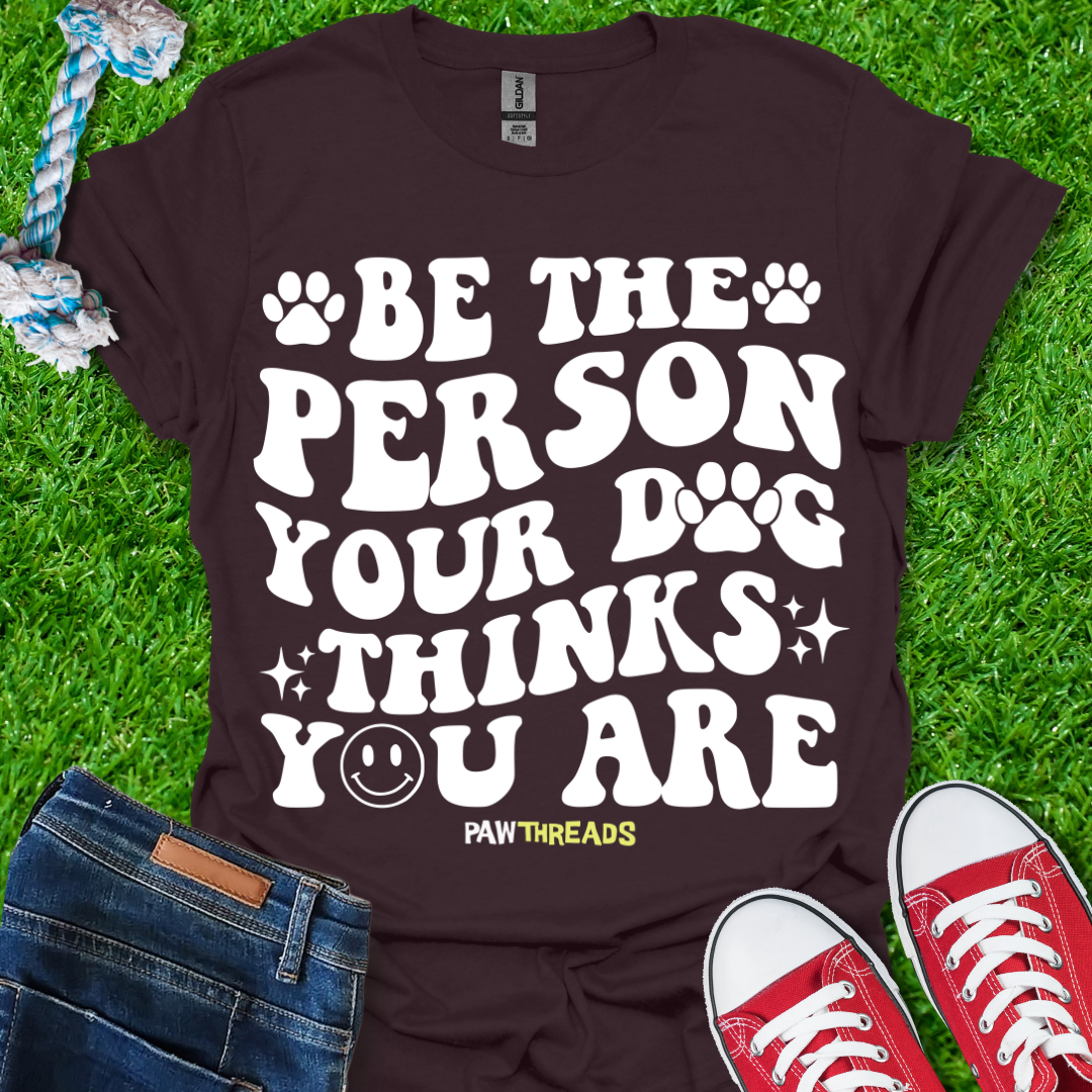Be The Person T-Shirt