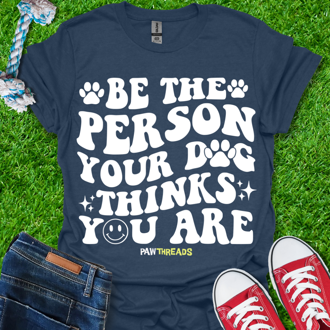 Be The Person T-Shirt