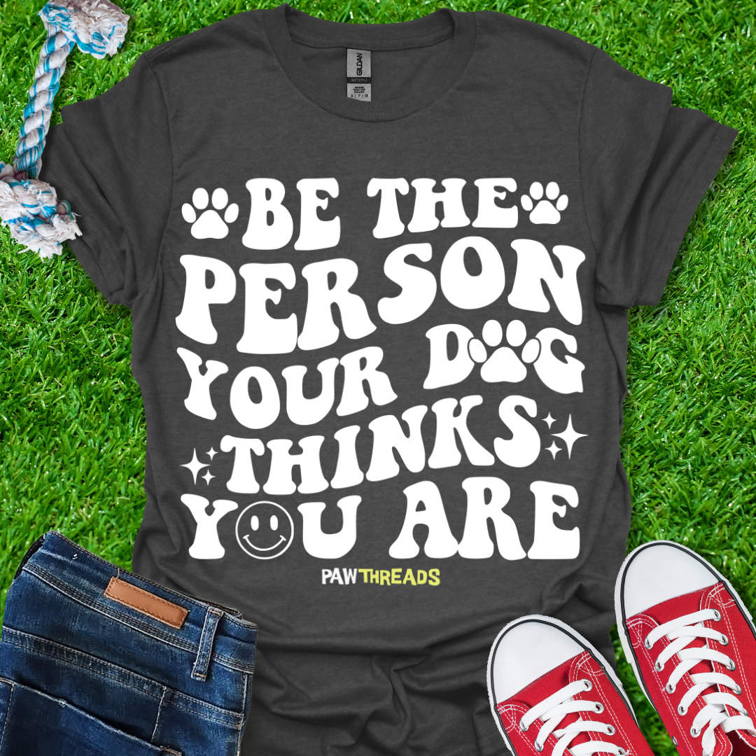 Be The Person T-Shirt