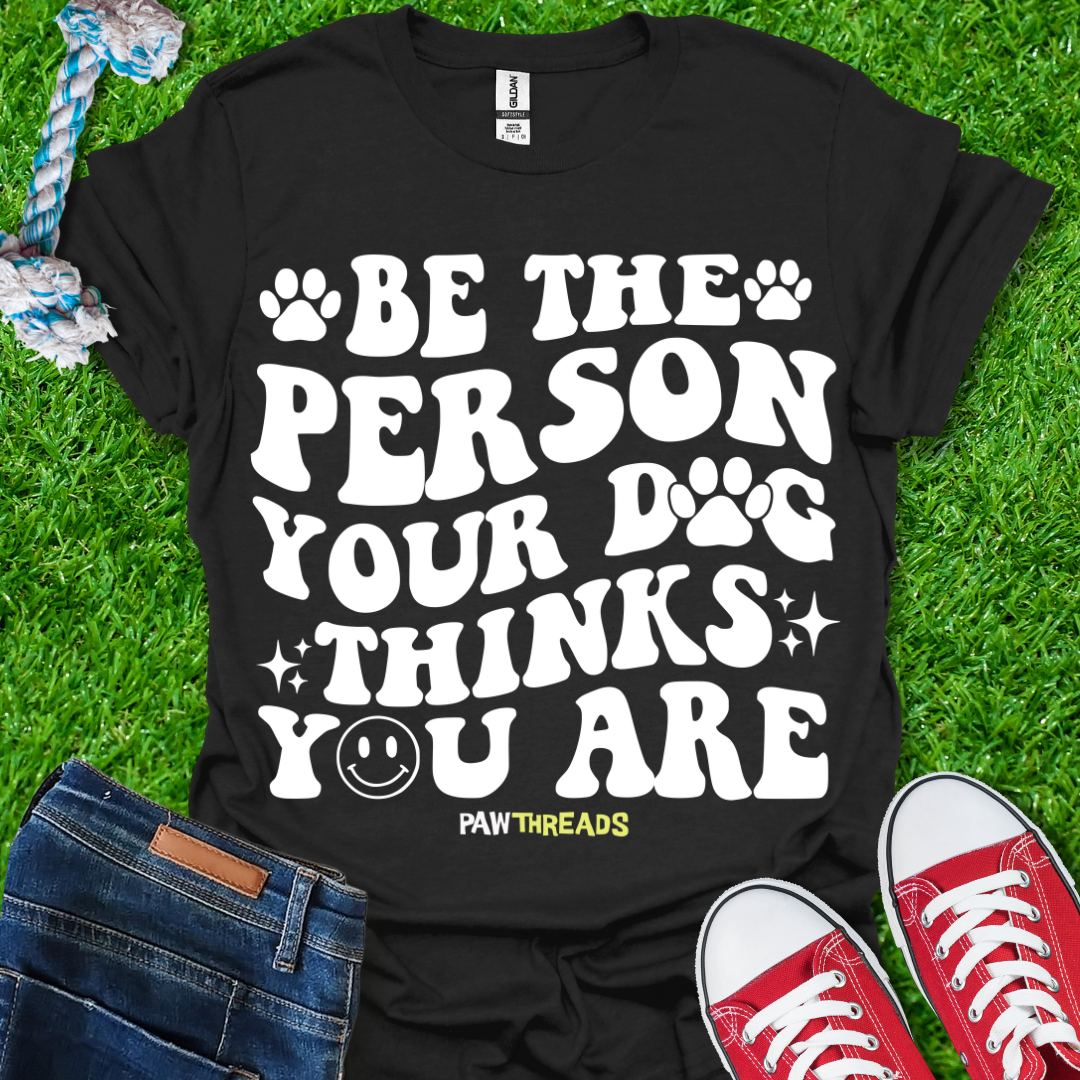 Be The Person T-Shirt