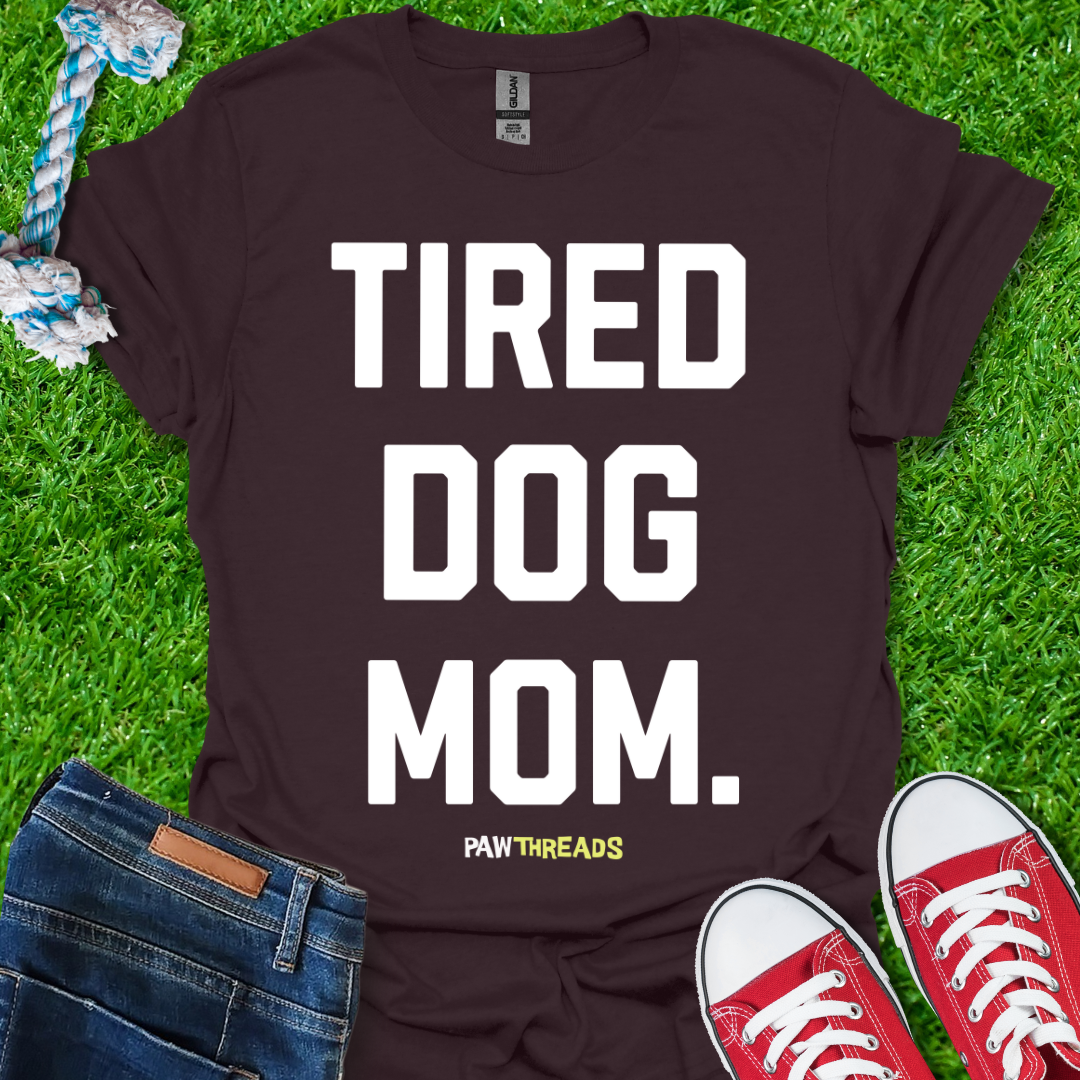 Tired Dog Mom T-Shirt