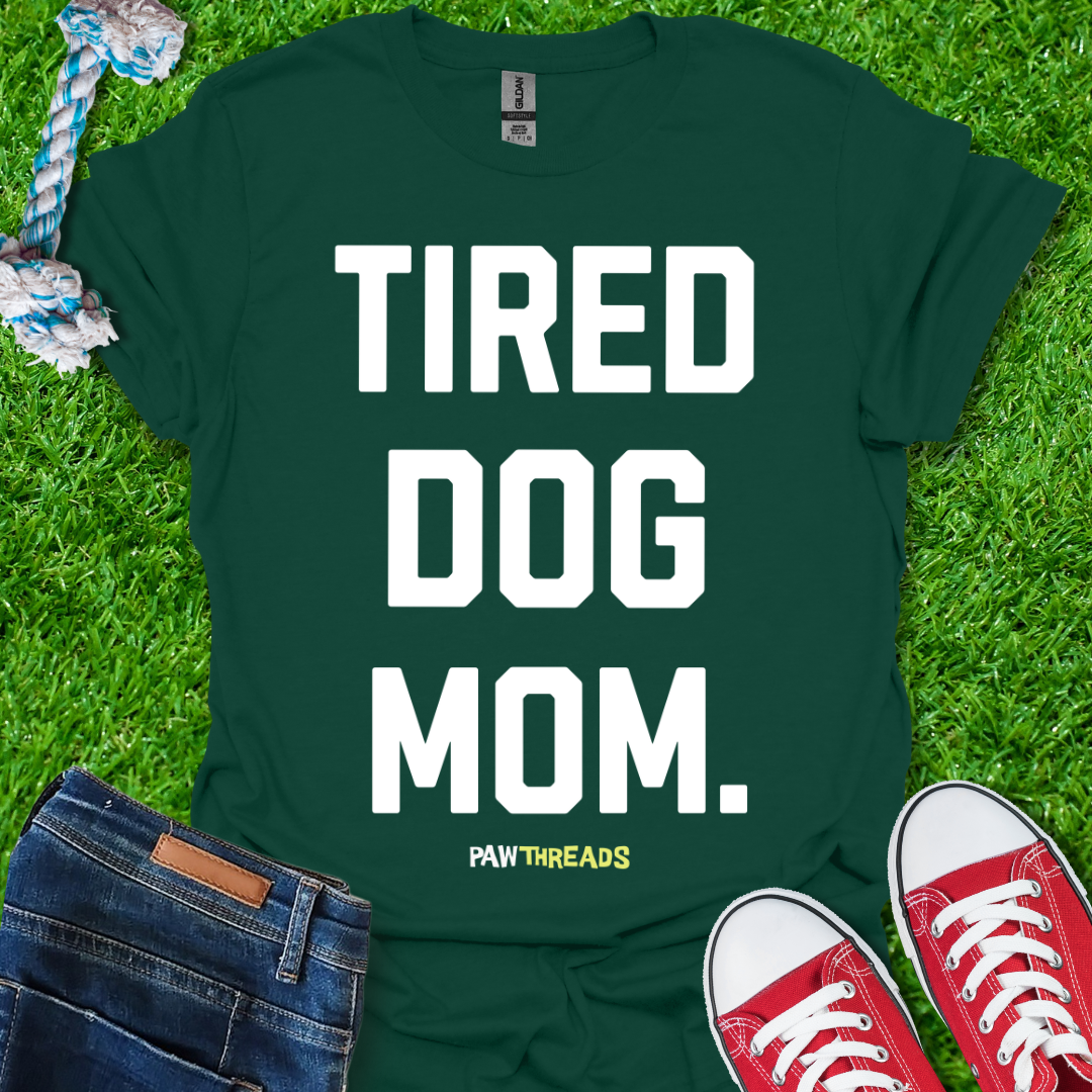 Tired Dog Mom T-Shirt