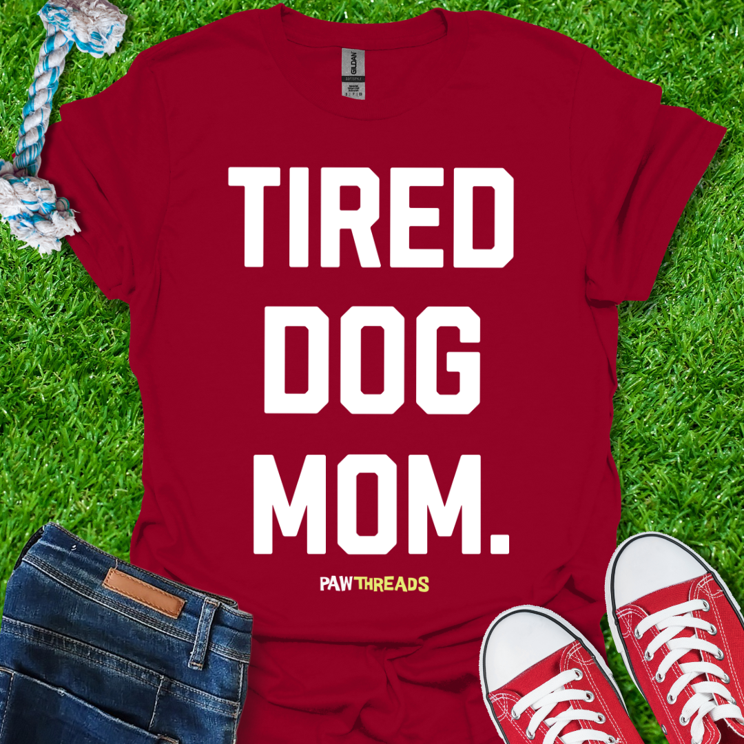 Tired Dog Mom T-Shirt