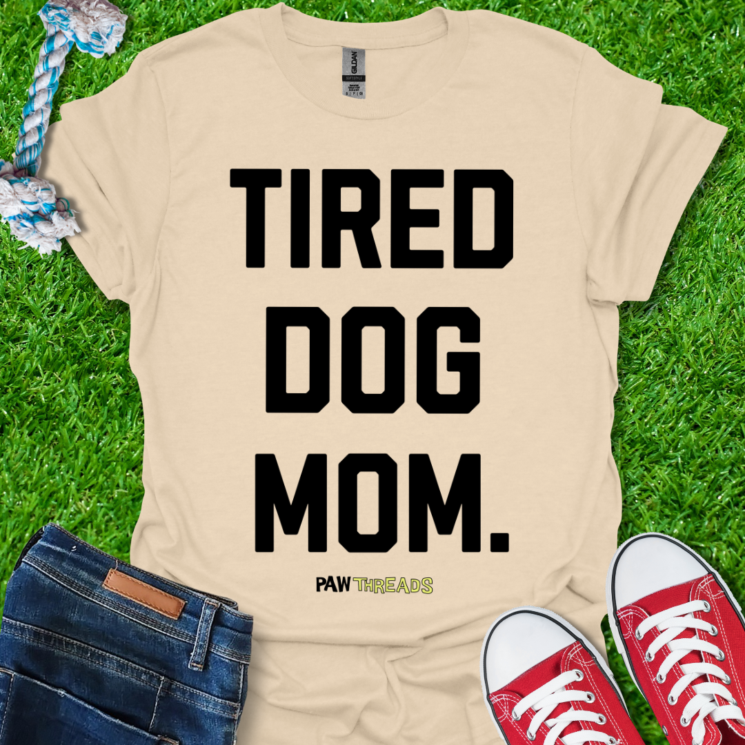 Tired Dog Mom T-Shirt