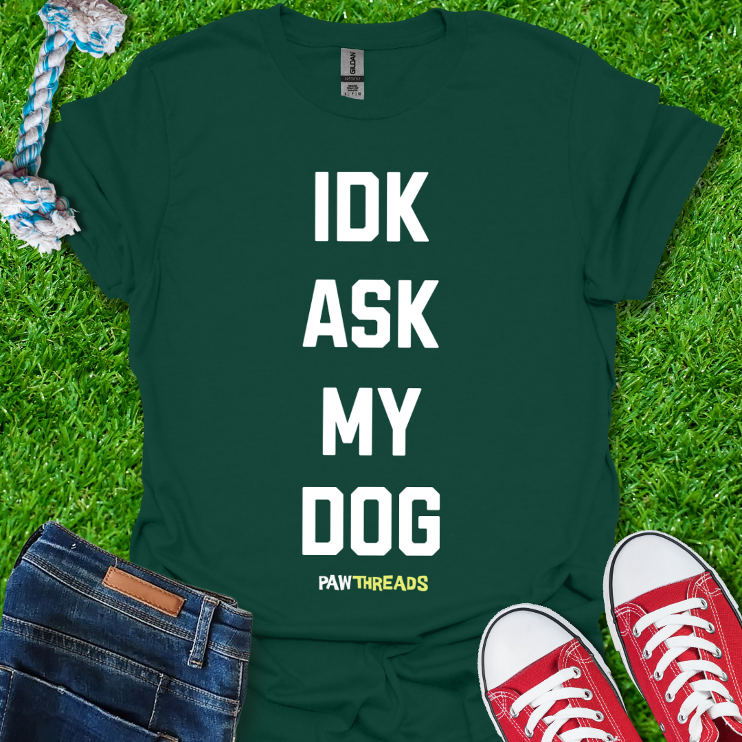 Ask My Dog T-Shirt