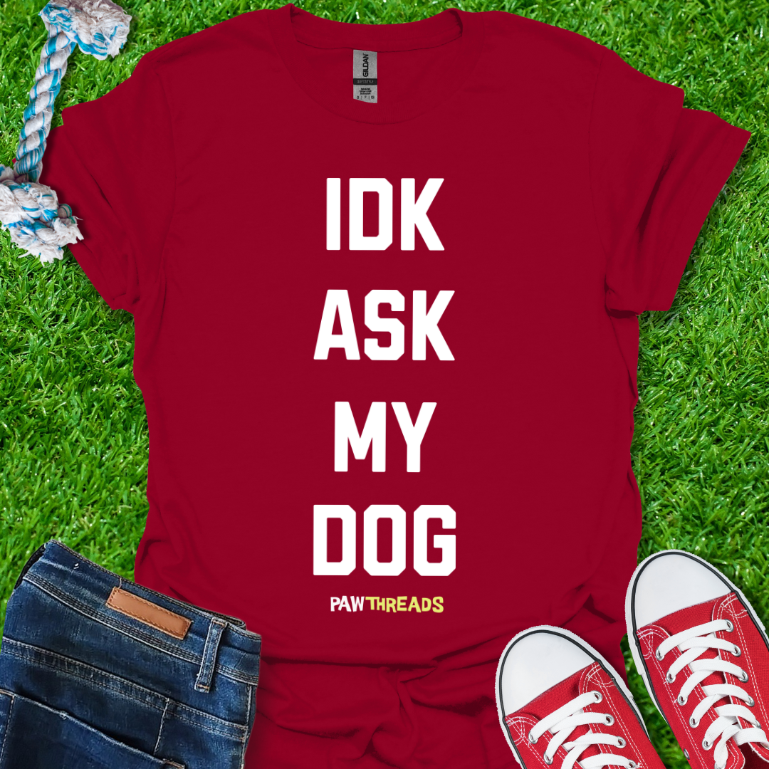 Ask My Dog T-Shirt