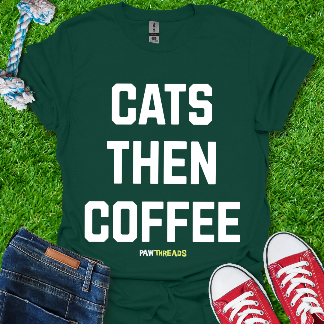 Cats Then Coffee T-Shirt