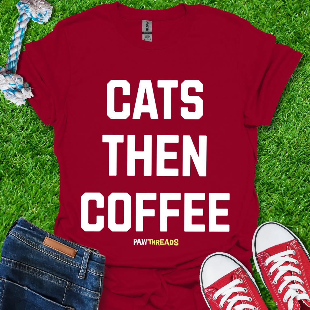 Cats Then Coffee T-Shirt