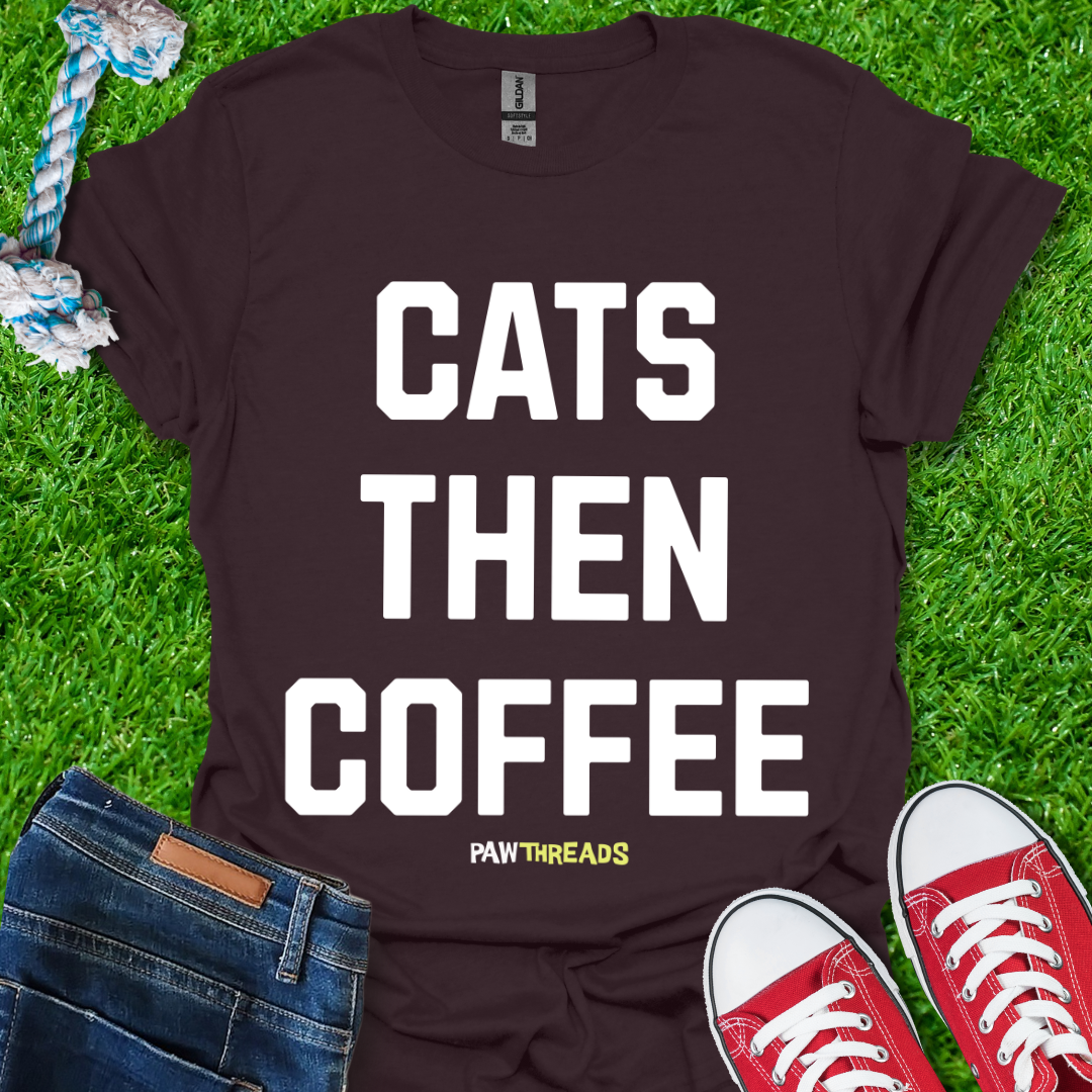 Cats Then Coffee T-Shirt