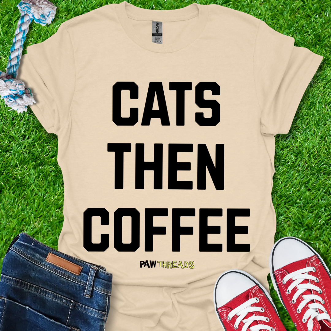 Cats Then Coffee T-Shirt