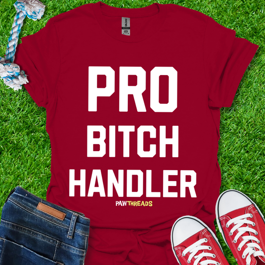Bitch Handler T-Shirt