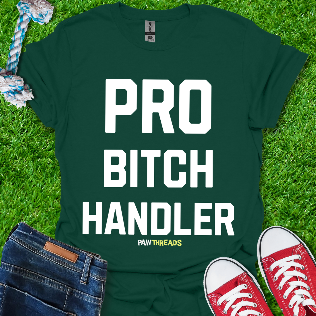 Bitch Handler T-Shirt