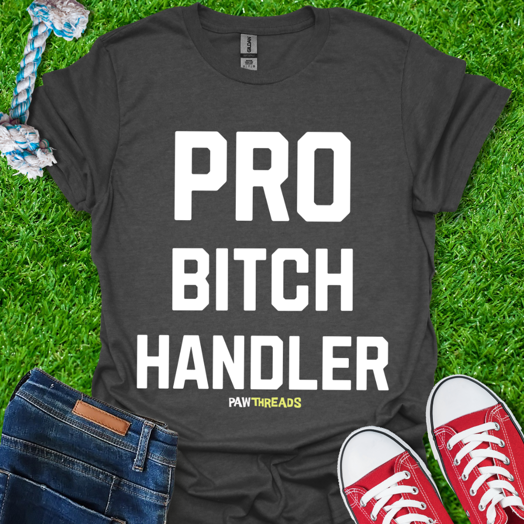 Bitch Handler T-Shirt