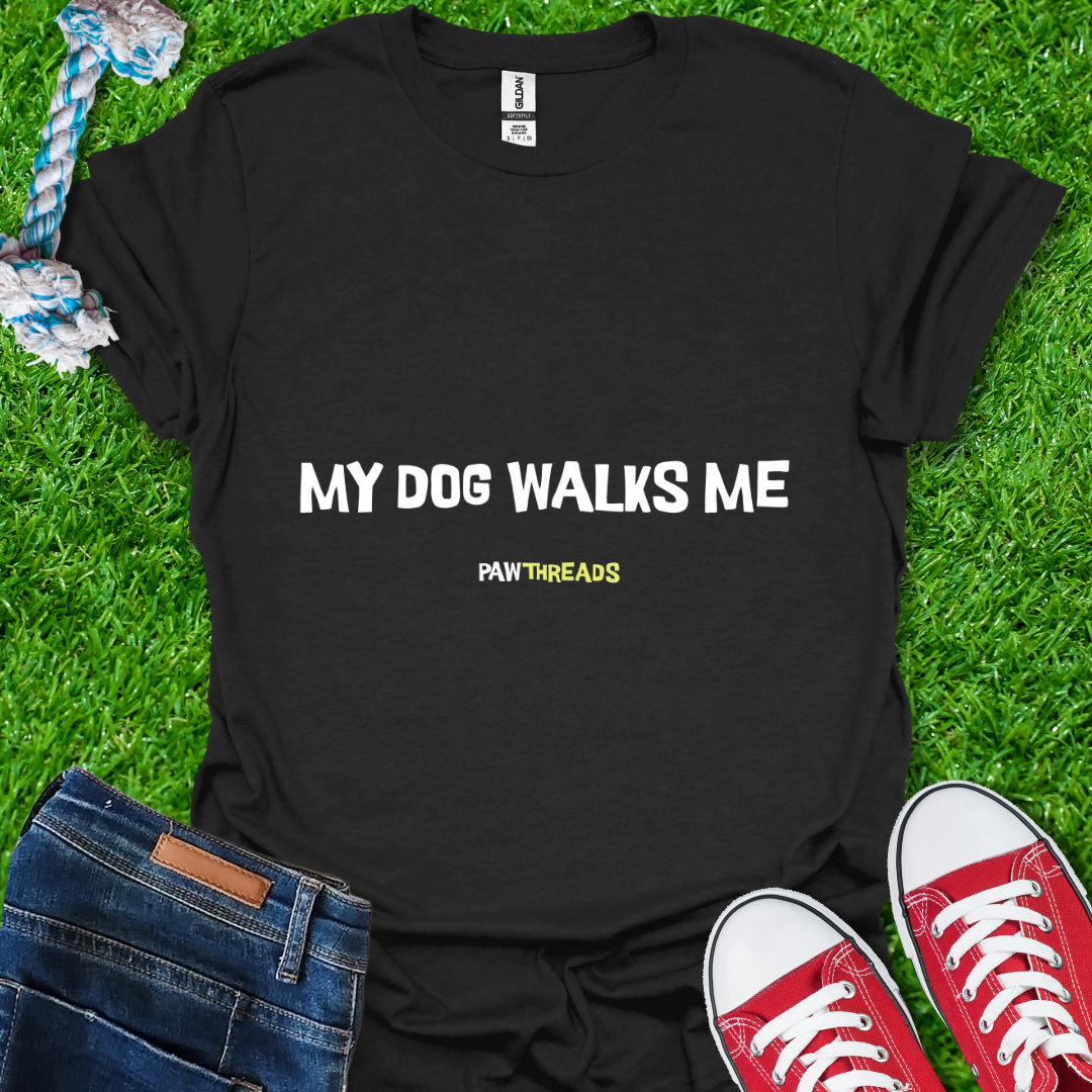 Dog Walks Me T-Shirt