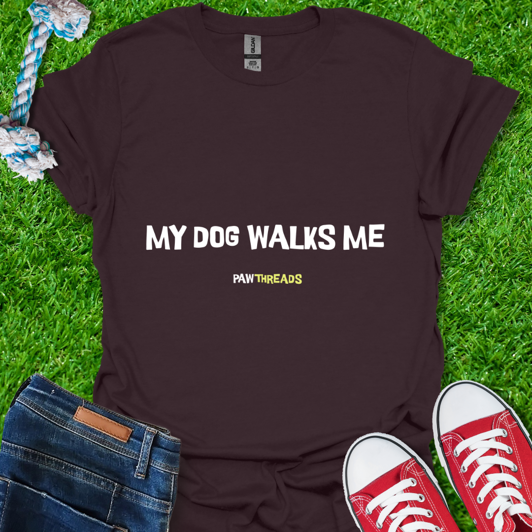 Dog Walks Me T-Shirt