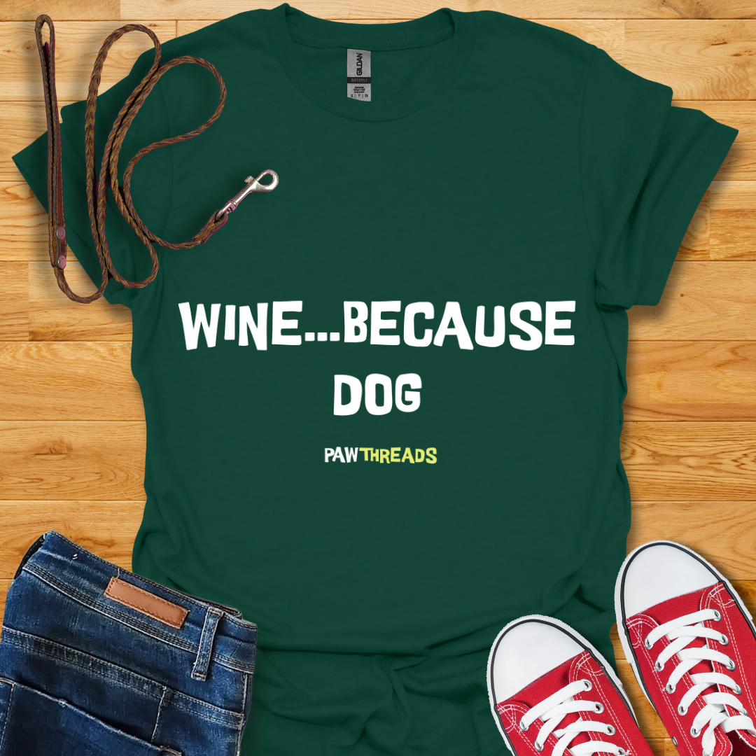 Because Dog T-Shirt