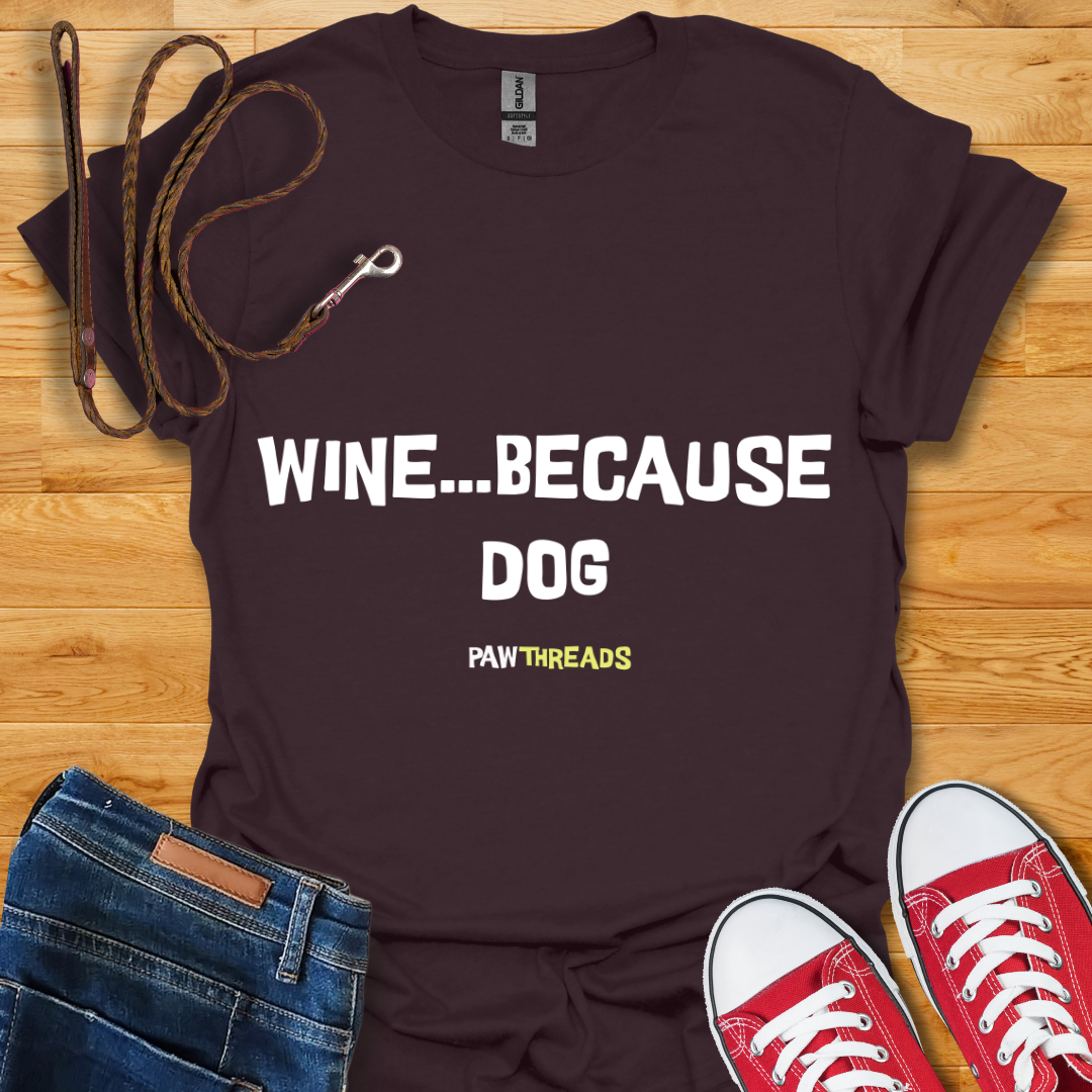 Because Dog T-Shirt