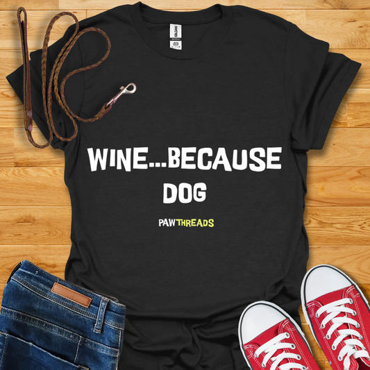 Because Dog T-Shirt