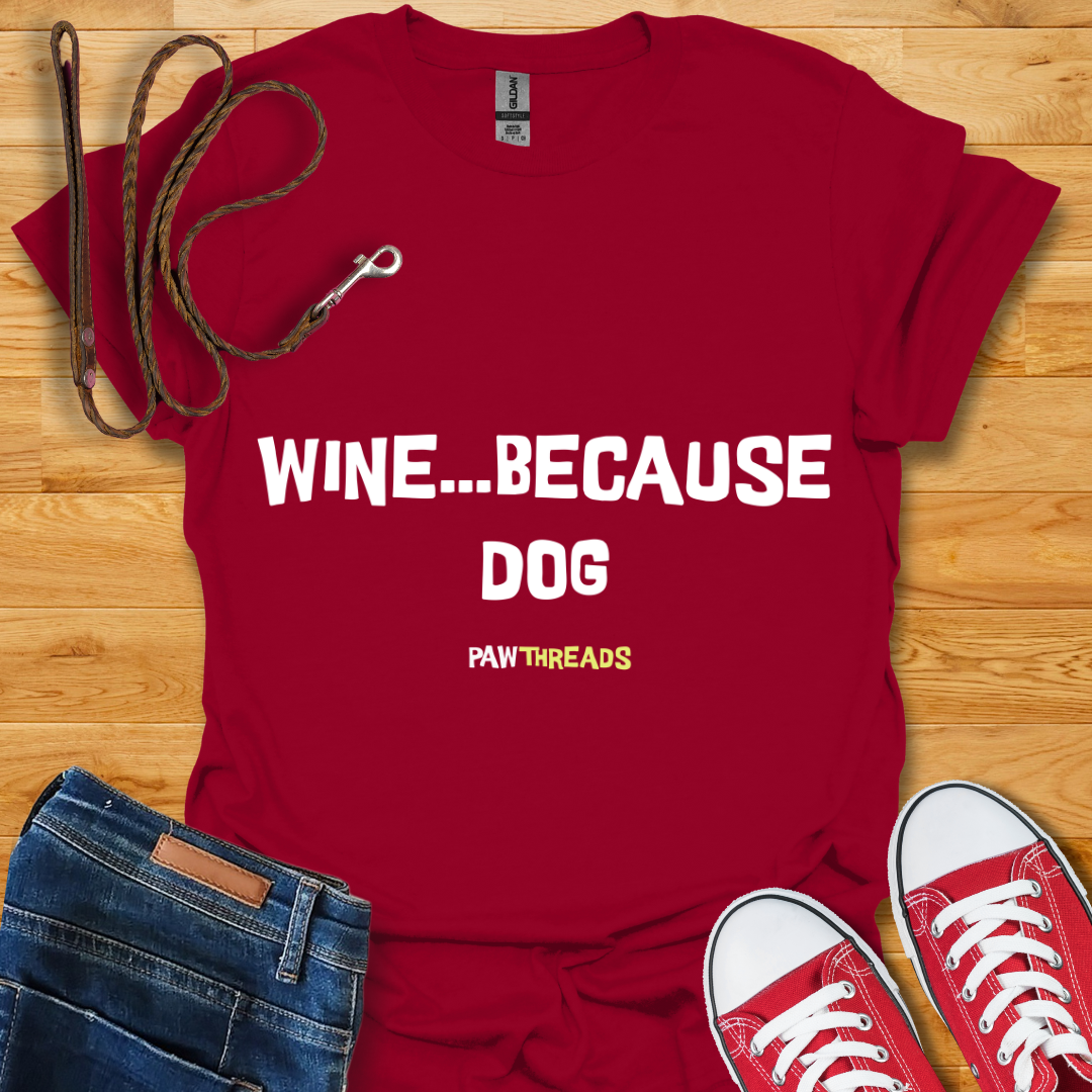 Because Dog T-Shirt