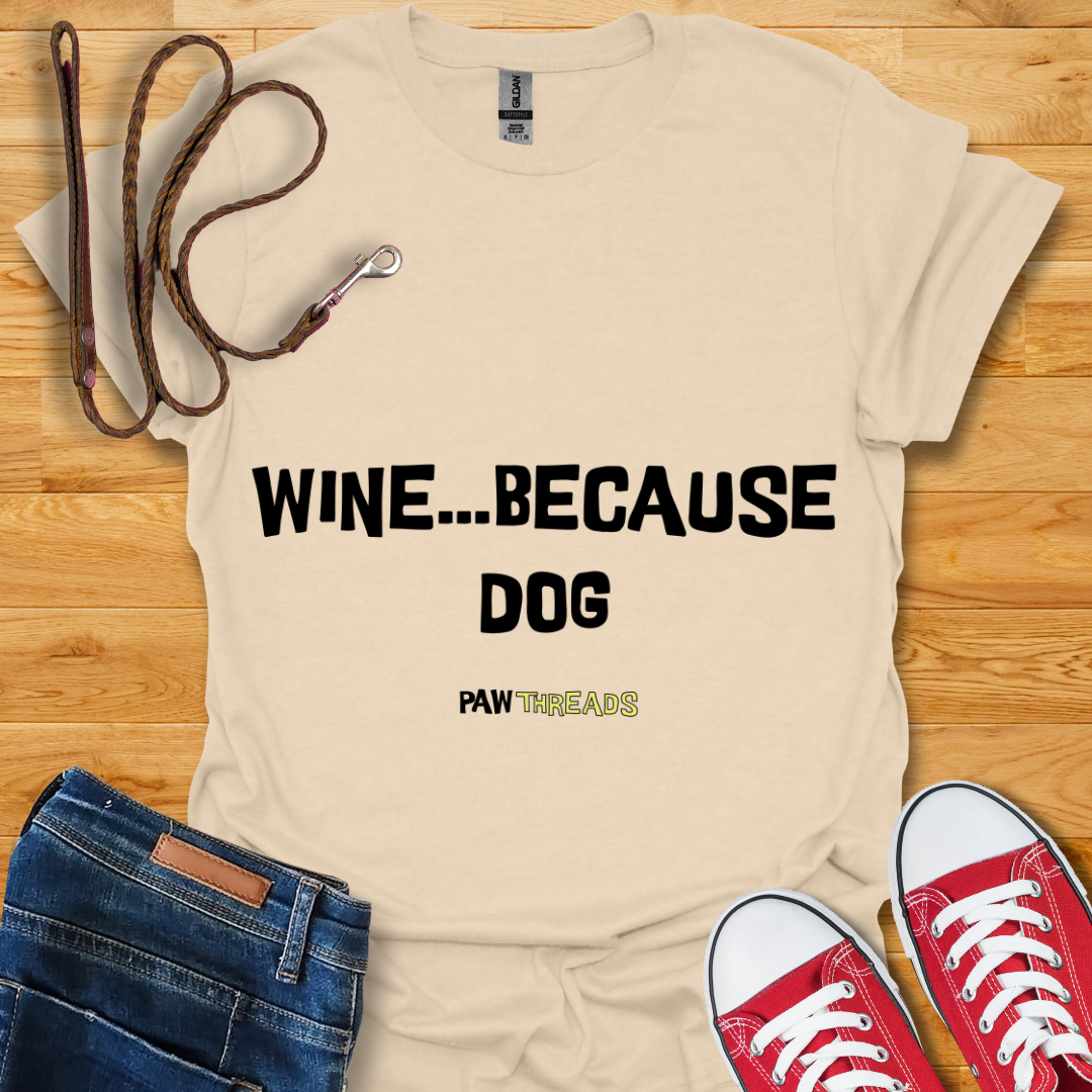 Because Dog T-Shirt