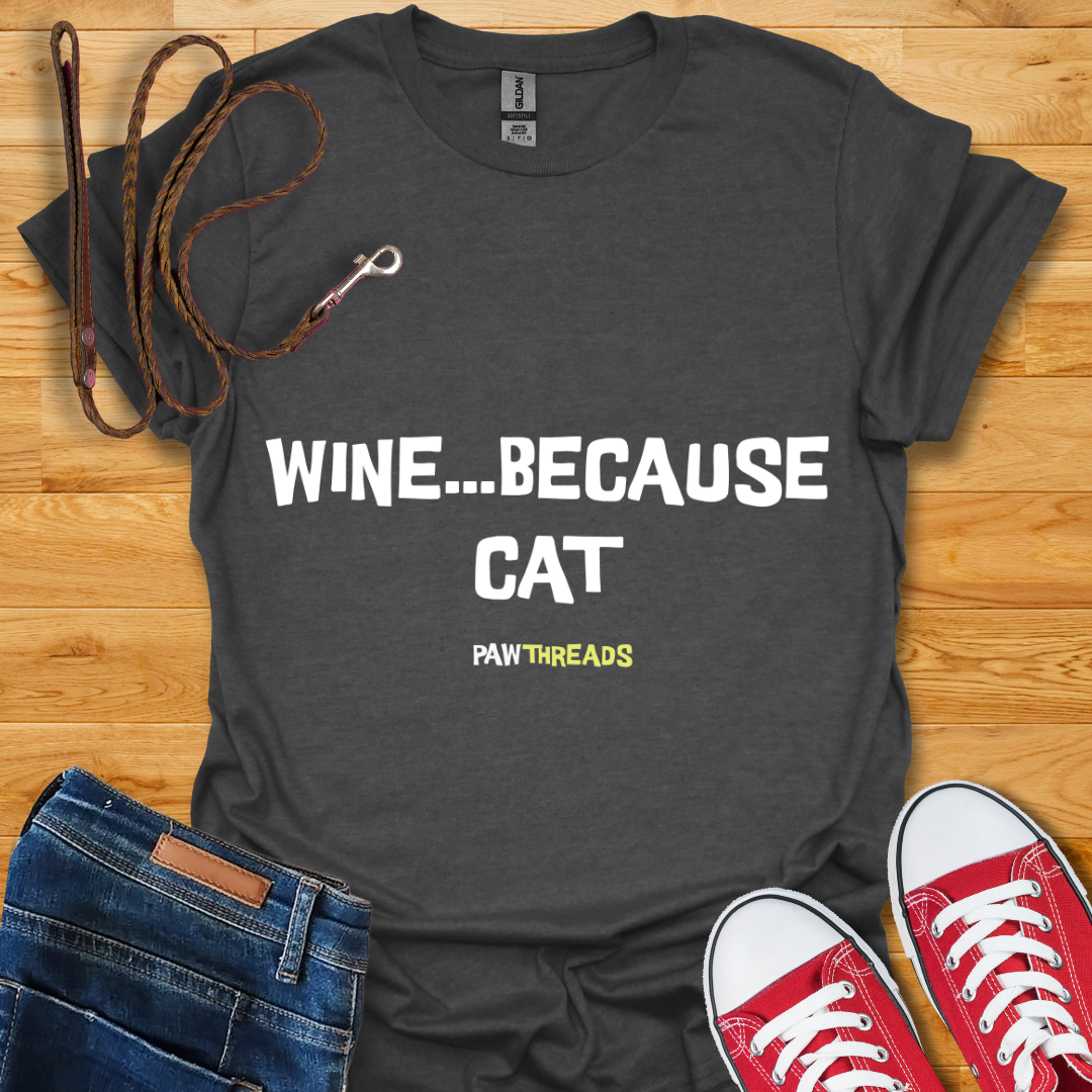 Because Cat T-Shirt